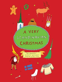 A Very Scandinavian Christmas (The Greatest Nordic Holiday Stories of All Time) by Hans Christian Andersen, August Strindberg, Selma Lagerlöf, Karl Ove Knausgaard, 9781939931764