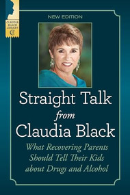 Straight Talk from Claudia Black (What Recovering Parents Should Tell Their Kids About Drugs and Alcohol) by Claudia Black, 9781949481143