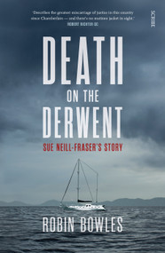 Death on the Derwent (Sue Neill-Fraser's story) by Robin Bowles, 9781947534926