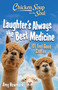 Chicken Soup for the Soul: Laughter's  Always the Best Medicine (101 Feel-Good Stories) by Amy Newmark, 9781611591132
