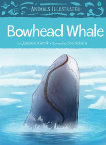 Animals Illustrated: Bowhead Whale by Joanasie Karpik, Sho Uehara, 9781772271621