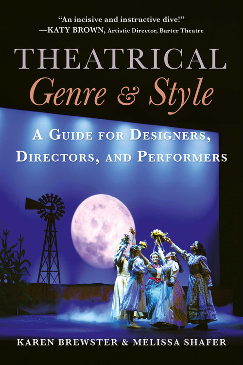 Theatrical Genre & Style (A Guide for Designers, Directors, and Performers) by Karen Brewster, Melissa Shafer, 9781621538264