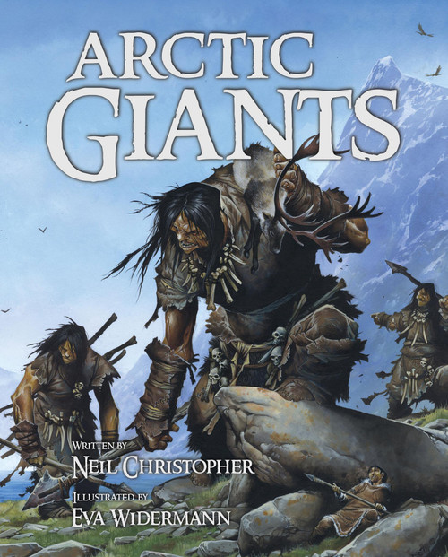 Arctic Giants by Neil Christopher, Eva Widermann, 9781926569093