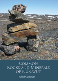 Common Rocks and Minerals of Nunavut by Jurate Gertzbein, 9781927095102