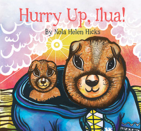 Hurry Up, Ilua! by Nola Hicks, Nola Hicks, 9781772270037