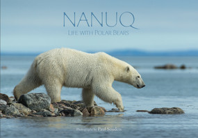 Nanuq: Life with Polar Bears by Paul Souders, 9781772271249