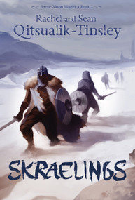Skraelings by Rachel Qitsualik-Tinsley, Sean Qitsualik-Tinsley, Andrew Trabbold, 9781927095546