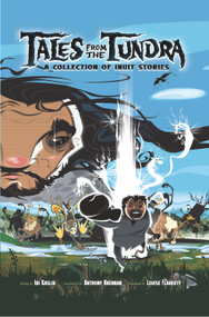Tales from the Tundra (A Collection of Inuit Stories) by Ibi Kaslik, Anthony Brennan, 9781772271843