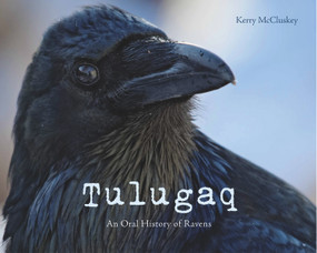 Tulugaq (An Oral History of Ravens) by Kerry McCluskey, Kerry McCluskey, 9781927095157