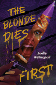 The Blonde Dies First by Joelle Wellington, 9781665922456