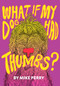 What If My Dog Had Thumbs? by Mike Perry, Mike Perry, 9781948340090
