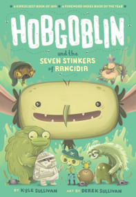 Hobgoblin and the Seven Stinkers of Rancidia by Kyle Sullivan, Derek Sullivan, 9781948931373