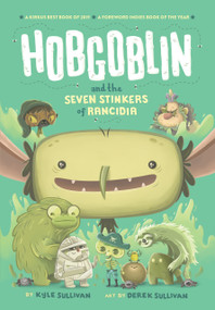 Hobgoblin and the Seven Stinkers of Rancidia - 9781948931045 by Kyle Sullivan, Derek Sullivan
