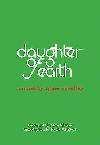Daughter of Earth by Agnes Smedley, Paola Mendoza, Alice Walker, Nancy Hoffman, 9781936932788