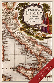 Places in Italy: A private grand tour (3rd edition) (150 essential places to visit: 1001 unforgettable works of art) by Francis Russell, 9781912242214