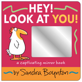 Hey! Look at You! (A Captivating Mirror Book) by Sandra Boynton, Sandra Boynton, 9781665953160
