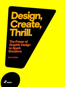 Design, Create, Thrill (The Power of Graphic Design to Spark Emotions) by Sara Caldas, 9788417656027