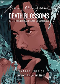 Death Blossoms (Reflections from a Prisoner of Conscience, Expanded Edition) by Mumia Abu-Jamal, Cornel West, Julia Wright, Mumia Abu-Jamal, 9780872867970