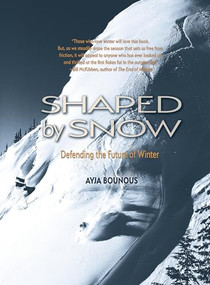 Shaped by Snow (Defending the Future of Winter) by Ayja Bounous, 9781948814102