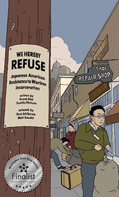 WE HEREBY REFUSE (Japanese American Resistance to Wartime Incarceration) by Frank Abe, Tamiko Nimura, Ross Ishikawa, Matt Sasaki, 9781634059763