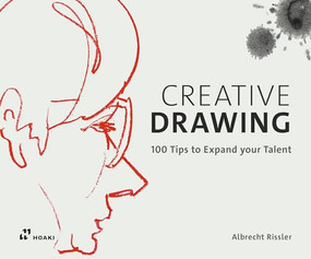 Creative Drawing (100 Tips to Expand your Talent) by Albrecht Rissler, 9788417656119