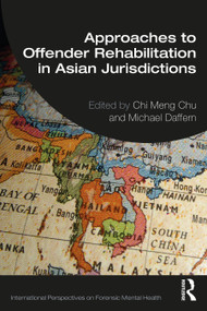 Approaches to Offender Rehabilitation in Asian Jurisdictions by Chi Meng Chu, Michael Daffern, 9781032418674