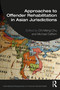 Approaches to Offender Rehabilitation in Asian Jurisdictions by Chi Meng Chu, Michael Daffern, 9781032418674