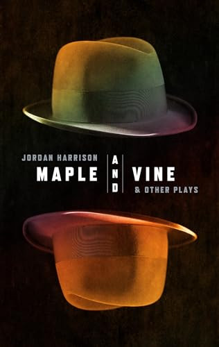 Maple and Vine & Other Plays by Jordan Harrison, 9781559369664