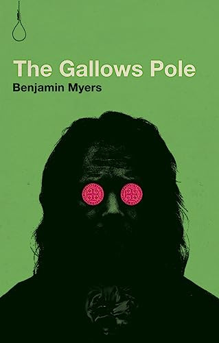 The Gallows Pole by Benjamin Myers, 9780997457858