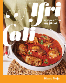 AfriCali (Recipes from My Jikoni (A Cookbook)) by Kiano Moju, 9781668002131