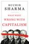 What Went Wrong with Capitalism by Ruchir Sharma, 9781668008263