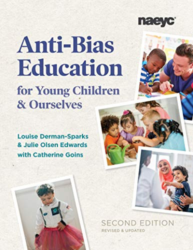 Anti-Bias Education for Young Children and Ourselves, Second Edition by Louise Derman-Sparks, Julie Olsen Edwards, 9781938113574