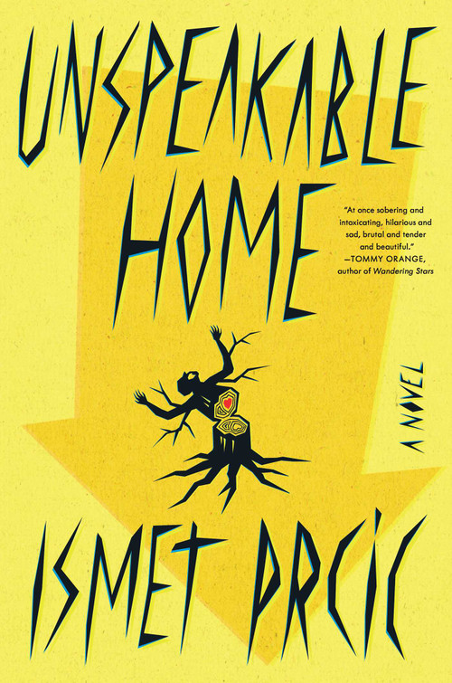 Unspeakable Home (A Novel) by Ismet Prcic, 9781668015339