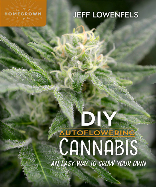 DIY Autoflowering Cannabis (An Easy Way to Grow Your Own) by Jeff Lowenfels, 9780865719163