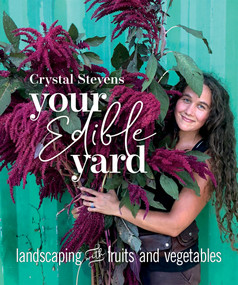 Your Edible Yard (Landscaping with Fruits and Vegetables) by Crystal Stevens, 9780865719224