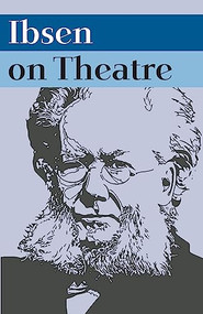 Ibsen on Theatre by Frode Hellan, Julie Holledge, Richard Eyre, 9781848423121