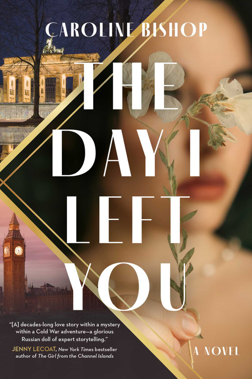 The Day I Left You (A Novel) by Caroline Bishop, 9781668047262