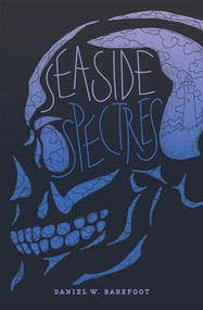 Seaside Spectres by Daniel W. Barefoot, Scott Mason, 9781949467178