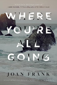 Where You're All Going by Joan Frank, 9781946448507