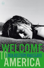 Welcome to America by Linda Boström Knausgård, Martin Aitken, 9781642860412