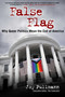 False Flag (Why Queer Politics Mean the End of America) by Joy Pullmann, 9781684515875