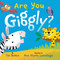 Are You Giggly? ((INTERACTIVE READ-ALOUD WITH NOVELTY MIRROR)) by Tim Button, Ana Martín Larrañaga, 9781685552428