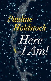 Here I Am! by Pauline Holdstock, 9781771963091