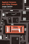 Against Amazon (and Other Essays) by Jorge Carrión, Peter Bush, 9781771963039