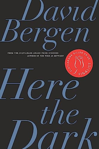Here the Dark by David Bergen, 9781771963213
