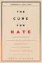 The Cure for Hate (A Former White Supremacist's Journey from Violent Extremism to Radical Compassion) by Tony McAleer, 9781551527697