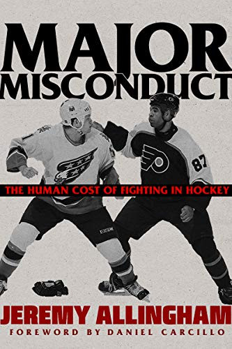 Major Misconduct (The Human Cost of Fighting in Hockey) by Jeremy Allingham, 9781551527710