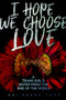 I Hope We Choose Love (A Trans Girl's Notes from the End of the World) by Kai Cheng Thom, 9781551527758