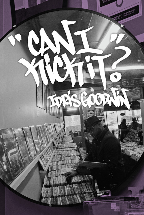 Can I Kick It? by Idris Goodwin, 9781642590272