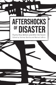 Aftershocks of Disaster (Puerto Rico Before and After the Storm) by Yarimar Bonilla, Marisol LeBrón, 9781642590302